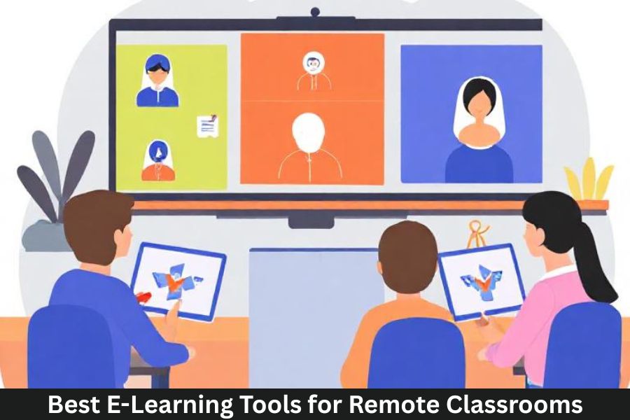 Best E-Learning Tools for Remote Classrooms Best E-Learning Tools for Remote Classrooms