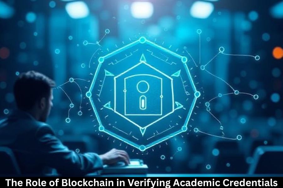 The Role of Blockchain in Verifying Academic Credentials The Role of Blockchain in Verifying Academic Credentials